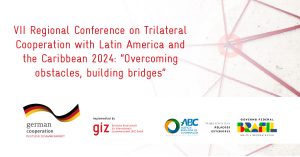 VII Regional Conference on Trilateral Cooperation with Latin America and the Caribbean 2024: “Overcoming obstacles, building bridges”